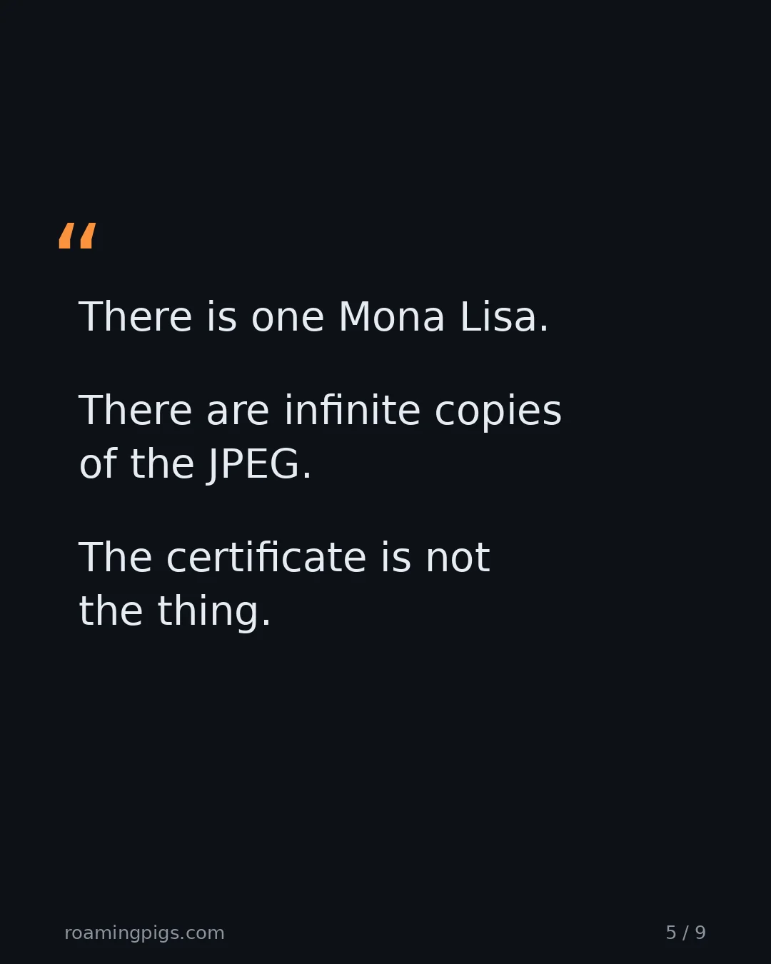 Slide 5 of 9: Quote: There is one Mona Lisa. There are infinite copies of the JPEG. The certificate is not the thing. Real scarcity versus token scarcity.
