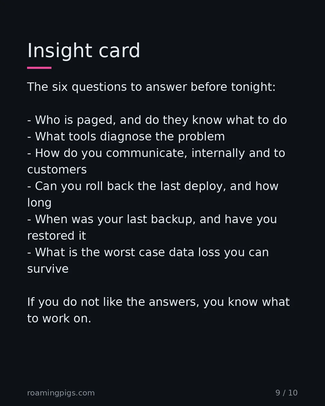 Slide 9 of 10: Insight card. The six questions to answer before tonight: Who is paged, and do they know what to do What tools diagnose the problem How do…