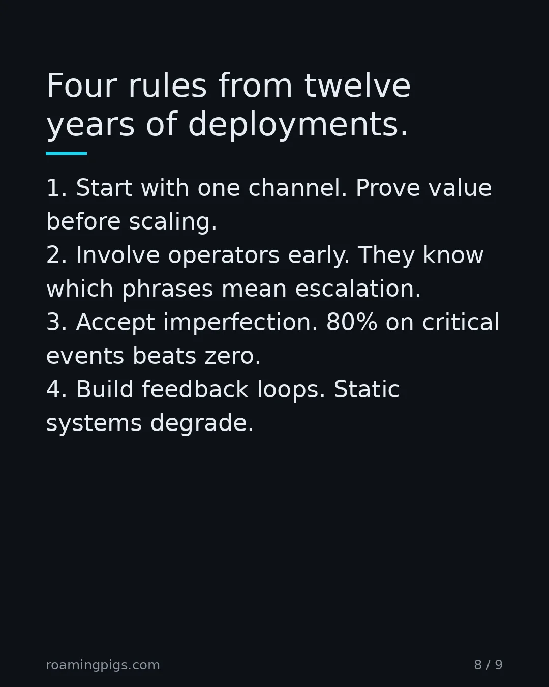 Slide 8 of 9: Four rules from twelve years of deployments.. 1. Start with one channel. Prove value before scaling. 2. Involve operators early. They know…