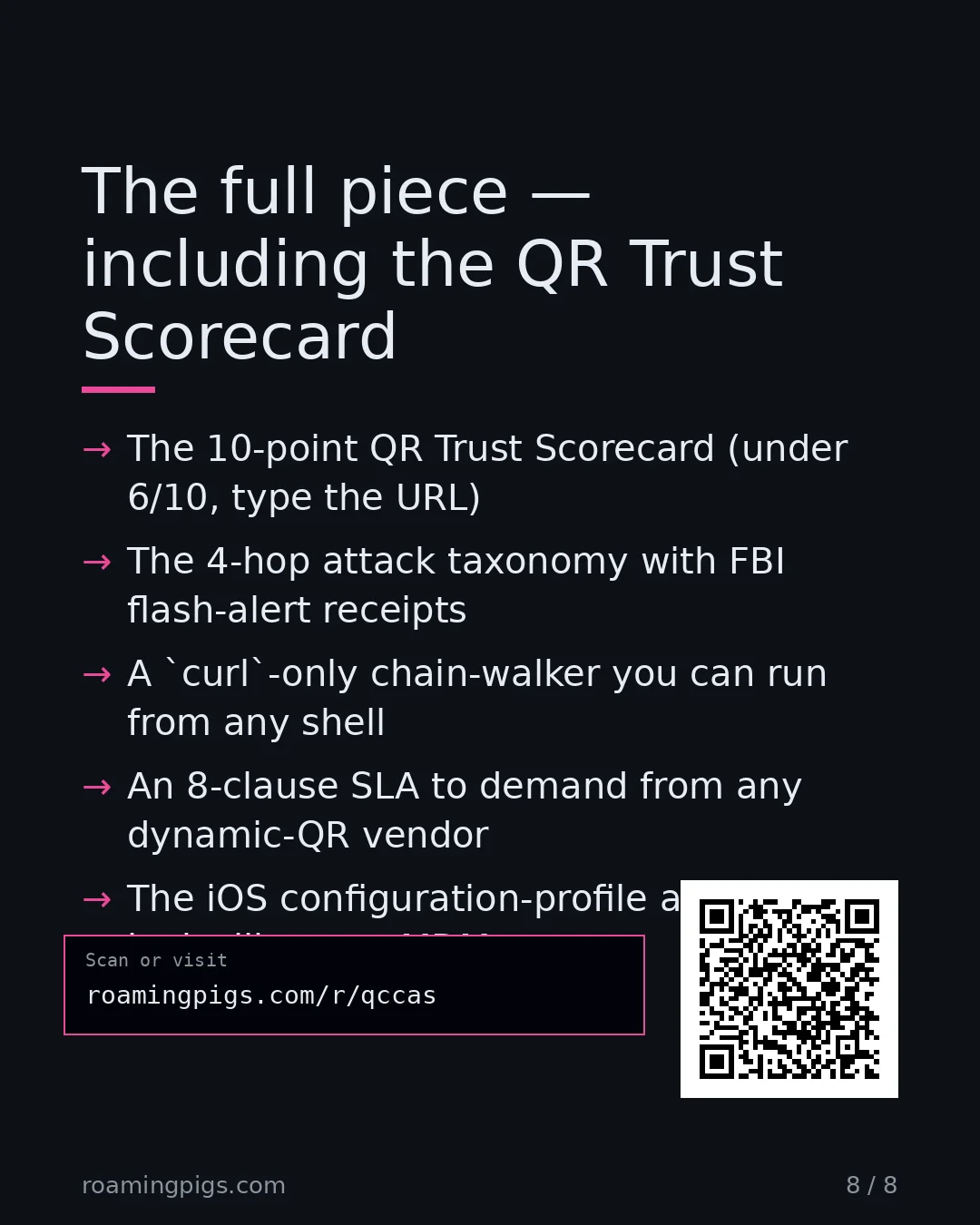 Slide 8 of 8: Call to action: What's in the field manual: The 10-point QR Trust Scorecard (under 6/10, type the URL) The 4-hop attack taxonomy with FBI…