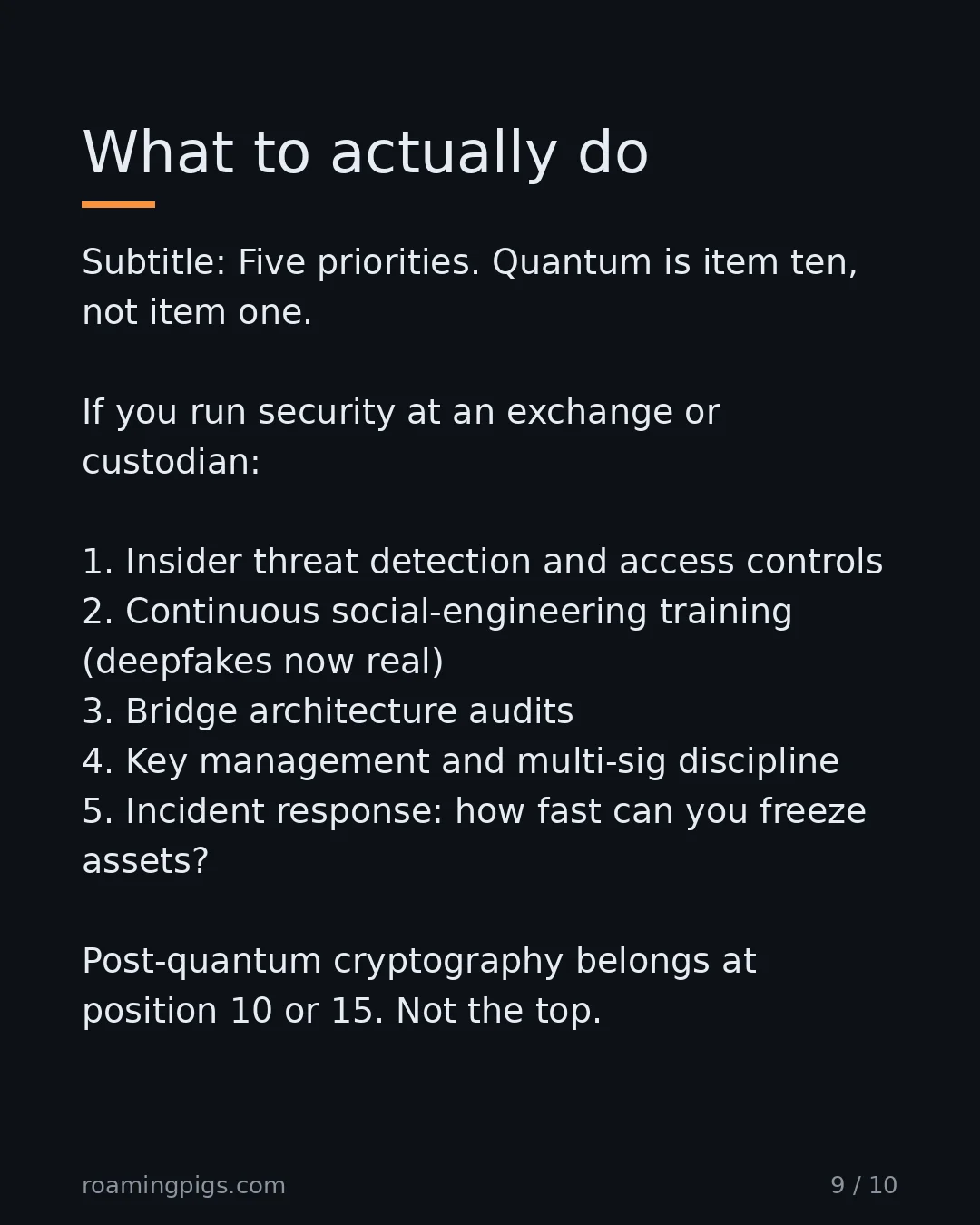 Slide 9 of 10: What to actually do. Subtitle: Five priorities. Quantum is item ten, not item one. If you run security at an exchange or custodian: 1.…