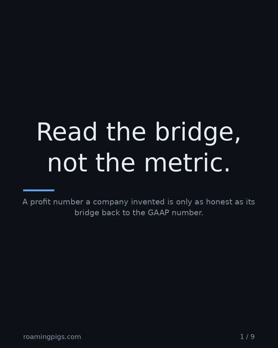 Slide 1 of 9: Read the bridge, not the metric.. A profit number a company invented is only as honest as its bridge back to the GAAP number