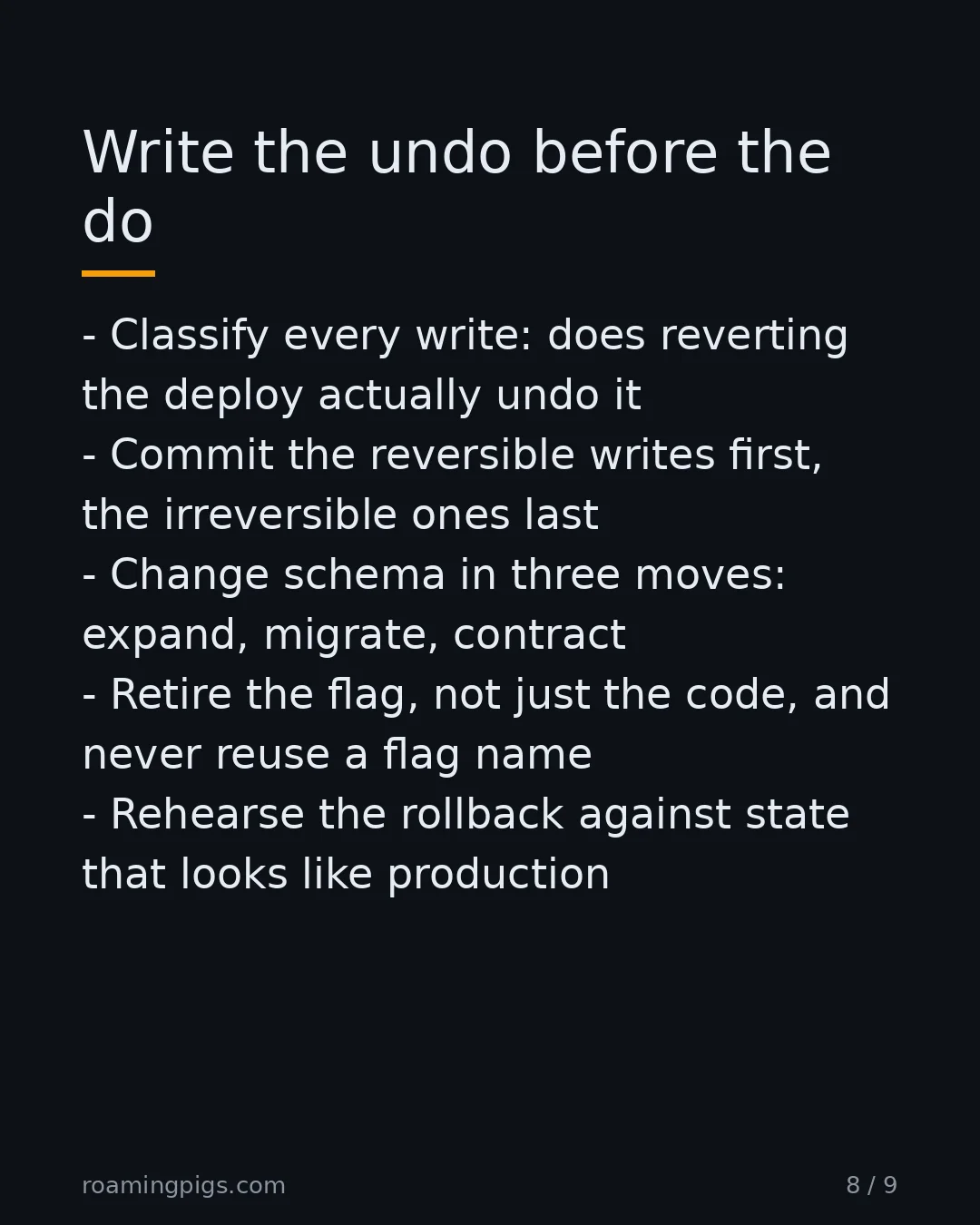 Slide 8 of 9: Write the undo before the do. Classify every write: does reverting the deploy actually undo it Commit the reversible writes first, the…