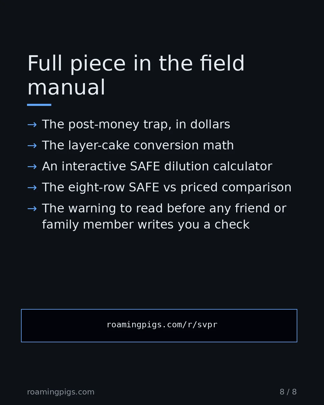 Slide 8 of 8: Call to action: The post-money trap, in dollars The layer-cake conversion math An interactive SAFE dilution calculator The eight-row SAFE…