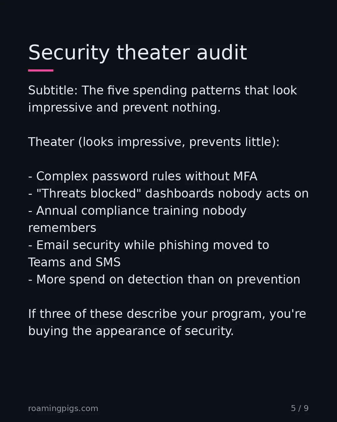 Slide 5 of 9: Security theater audit. Subtitle: The five spending patterns that look impressive and prevent nothing. Theater (looks impressive, prevents…