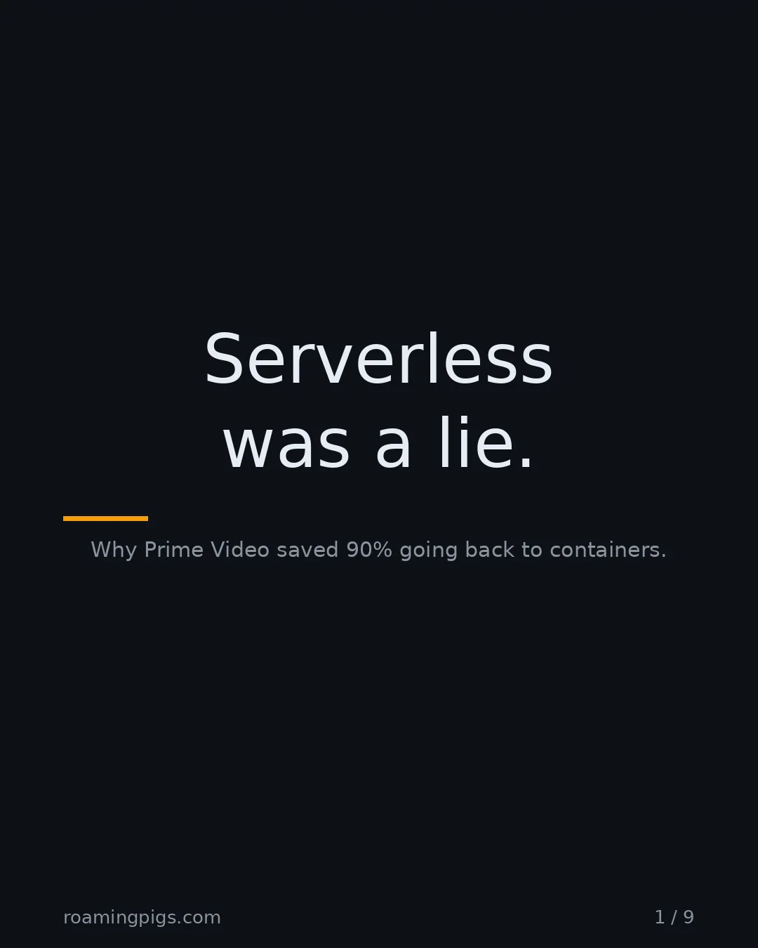 Slide 1 of 9: Serverless was a lie.. Why Prime Video saved 90% going back to containers