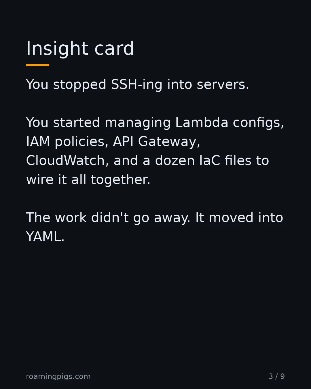Slide 3 of 9: Infrastructure didn't disappear. It changed shape. You stopped SSH-ing into servers. You started managing Lambda configs, IAM policies, API…