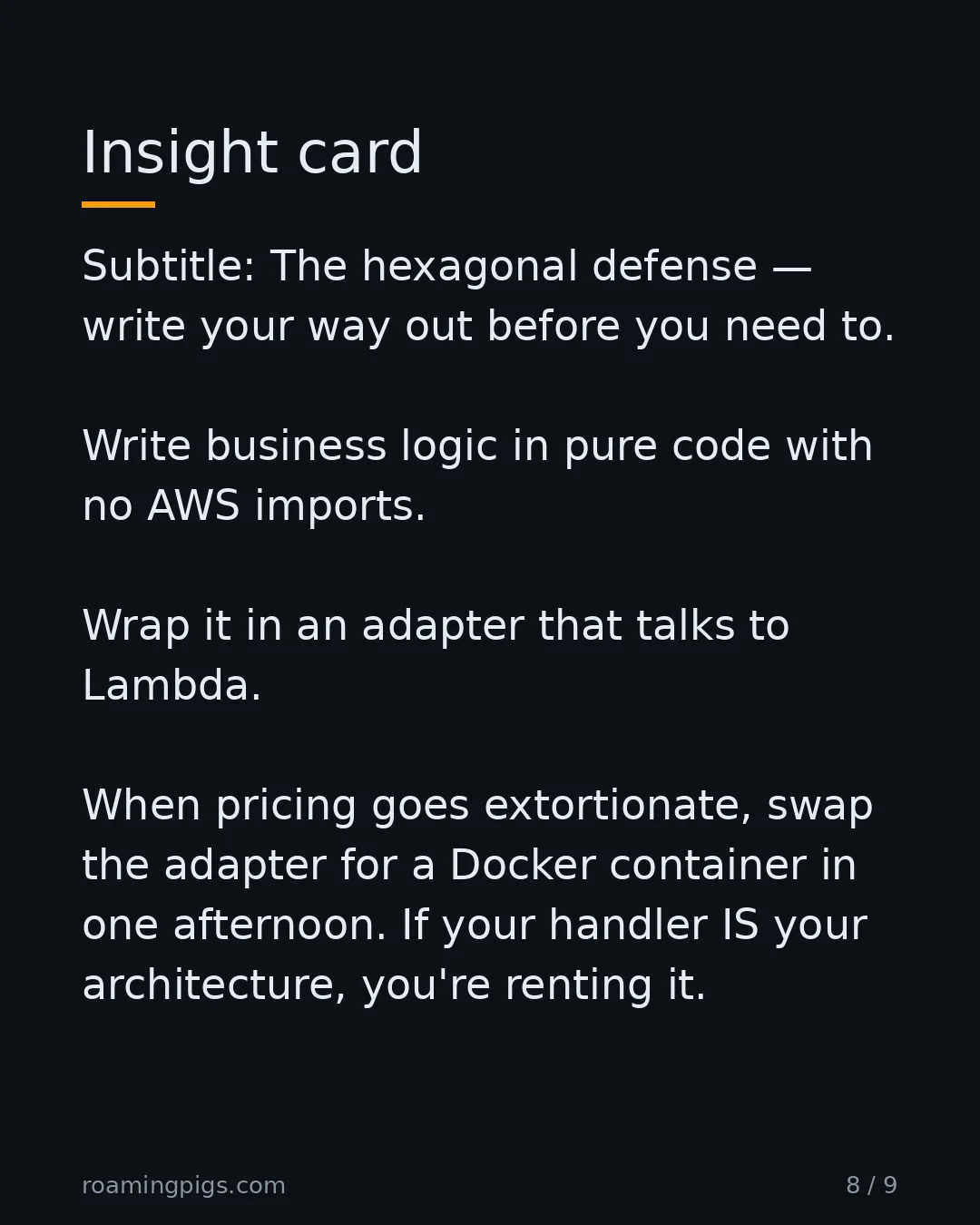 Slide 8 of 9: Insight card. Subtitle: The hexagonal defense — write your way out before you need to. Write business logic in pure code with no AWS…