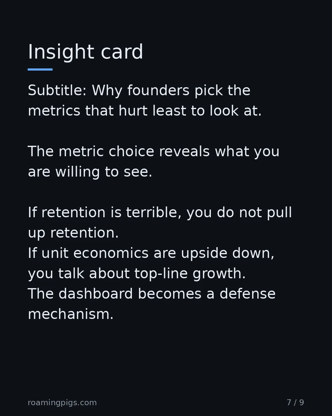 Slide 7 of 9: Insight card. Subtitle: Why founders pick the metrics that hurt least to look at. The metric choice reveals what you are willing to see. If…