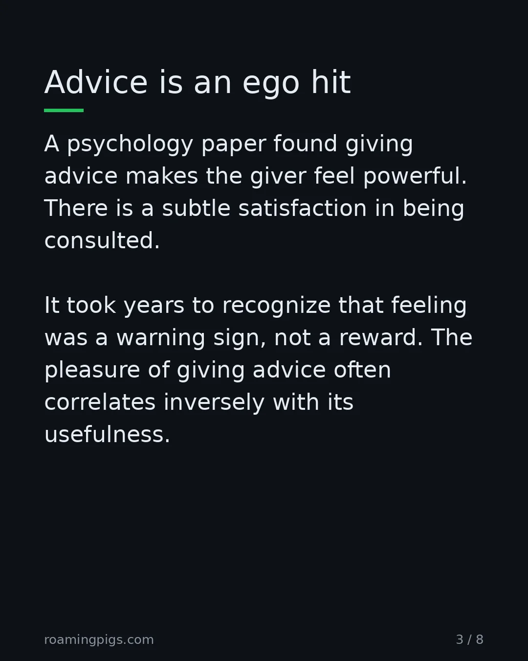 Slide 3 of 8: Advice is an ego hit. A psychology paper found giving advice makes the giver feel powerful. There is a subtle satisfaction in being…