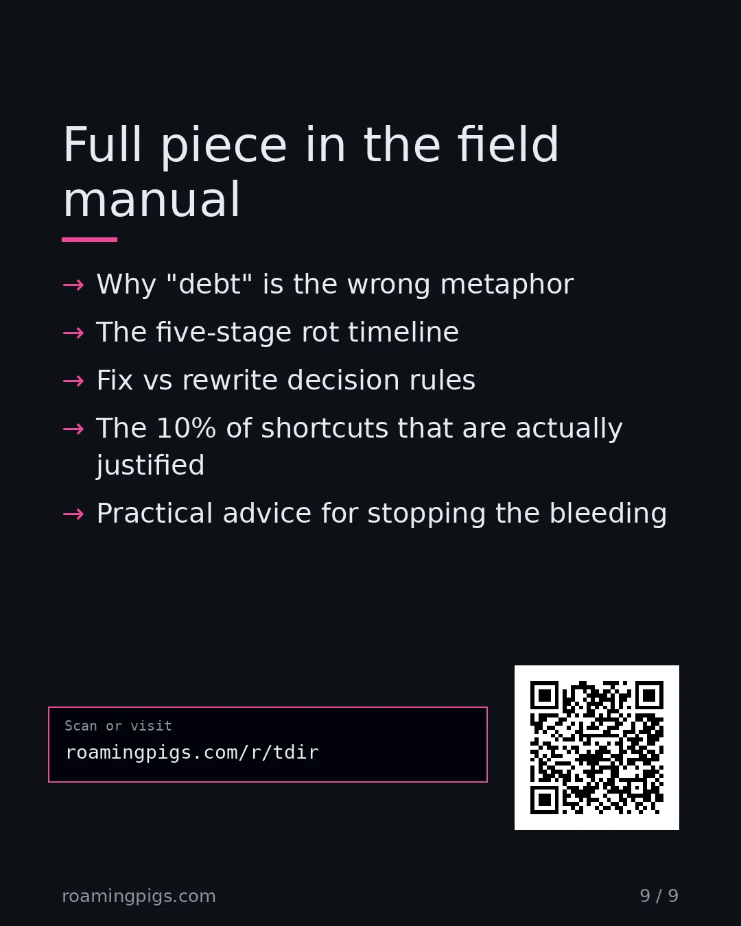 Slide 9 of 9: Call to action: Inside: Why "debt" is the wrong metaphor The five-stage rot timeline Fix vs rewrite decision rules The 10% of shortcuts…