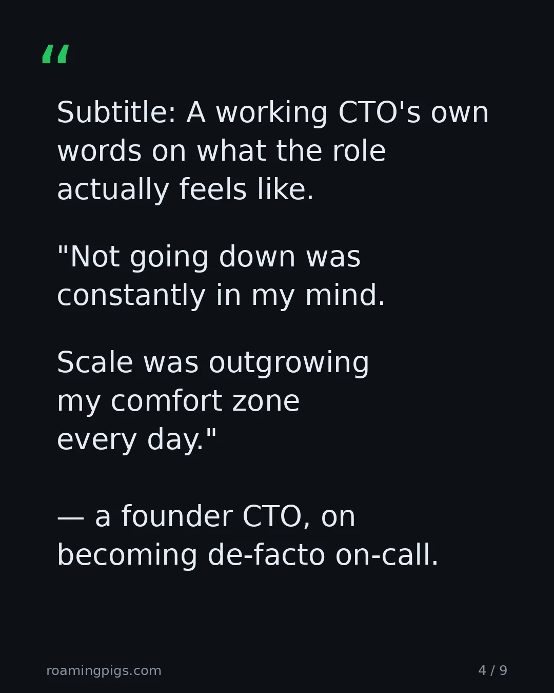 Slide 4 of 9: Quote: Subtitle: A working CTO's own words on what the role actually feels like. "Not going down was constantly in my mind. Scale was…