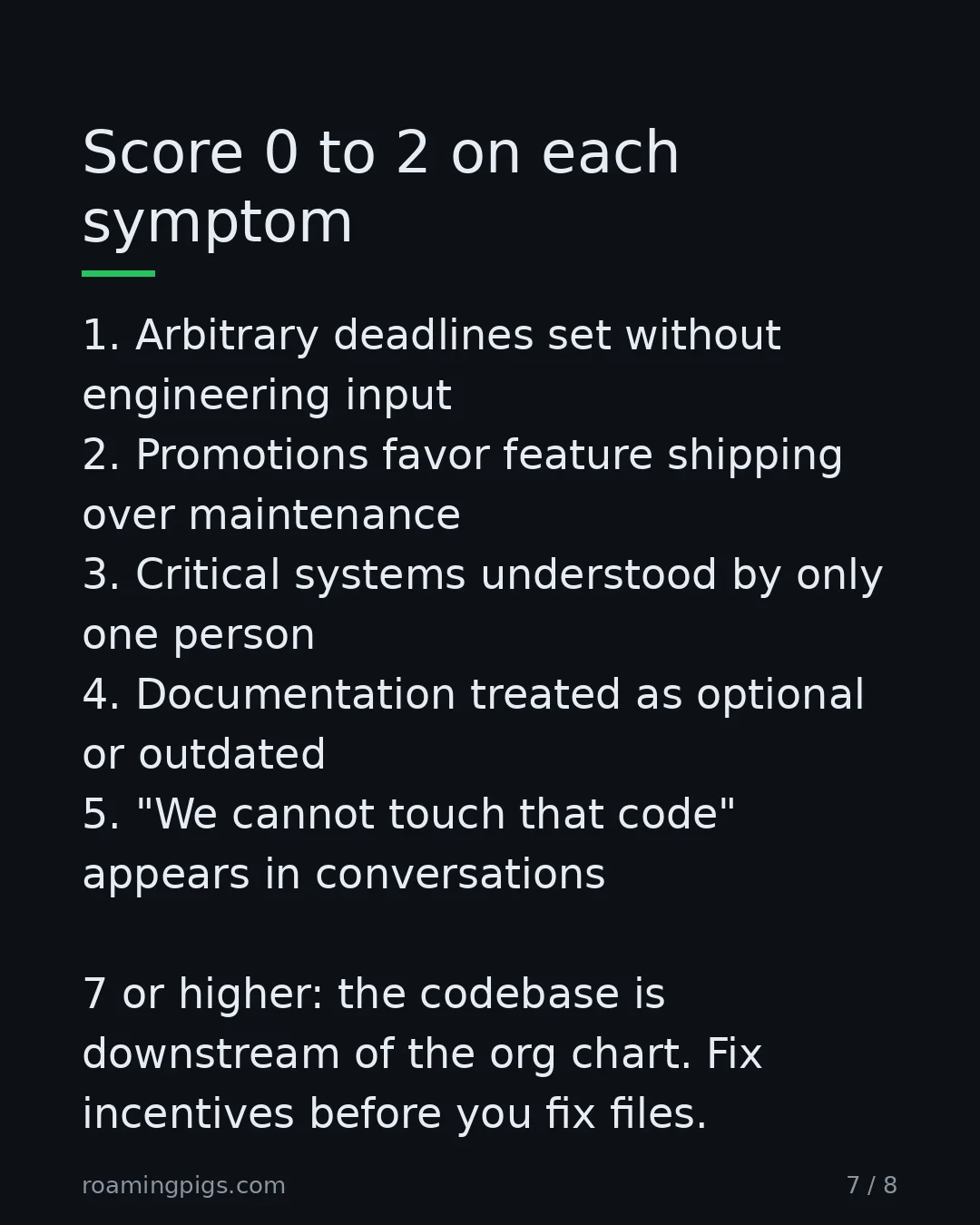 Slide 7 of 8: Score 0 to 2 on each symptom. 1. Arbitrary deadlines set without engineering input 2. Promotions favor feature shipping over maintenance 3.…