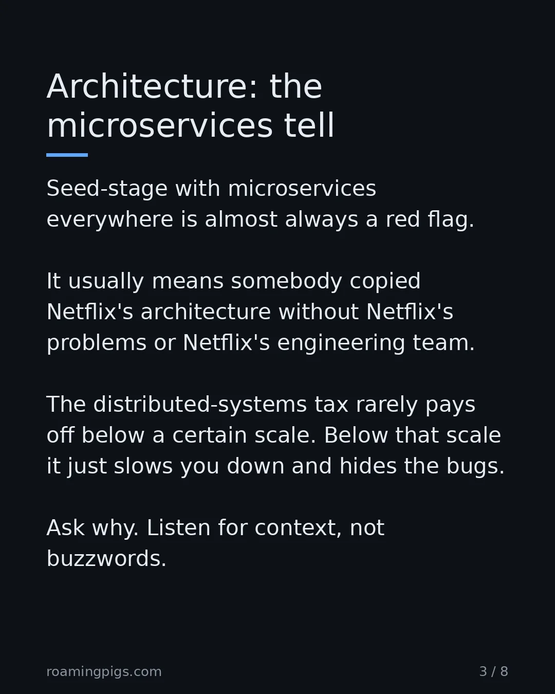 Slide 3 of 8: Architecture choices reveal engineering maturity. Seed-stage with microservices everywhere is almost always a red flag. It usually means…
