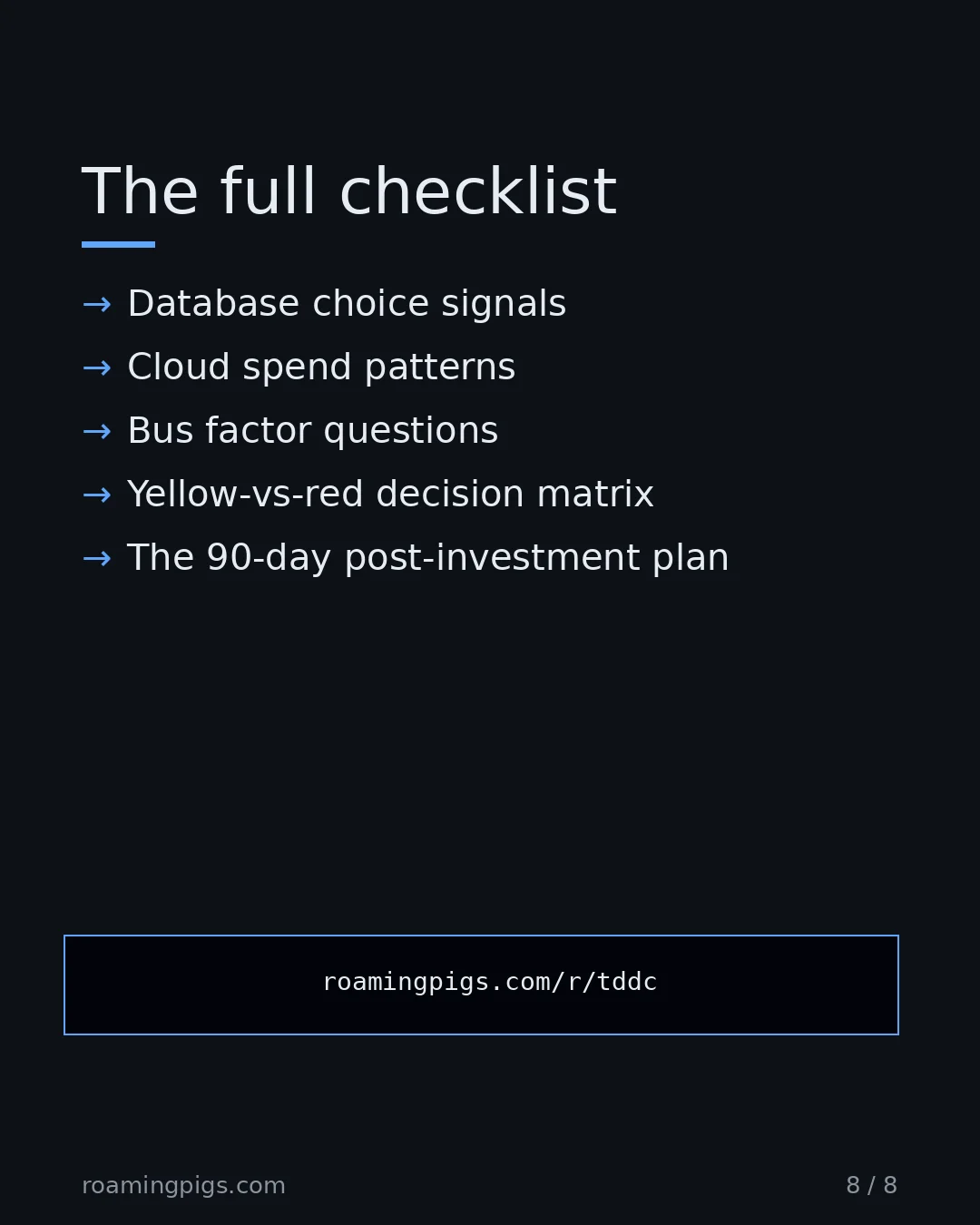 Slide 8 of 8: Call to action: The complete walkthrough covers: Database choice signals Cloud spend patterns Bus factor questions Yellow-vs-red decision…