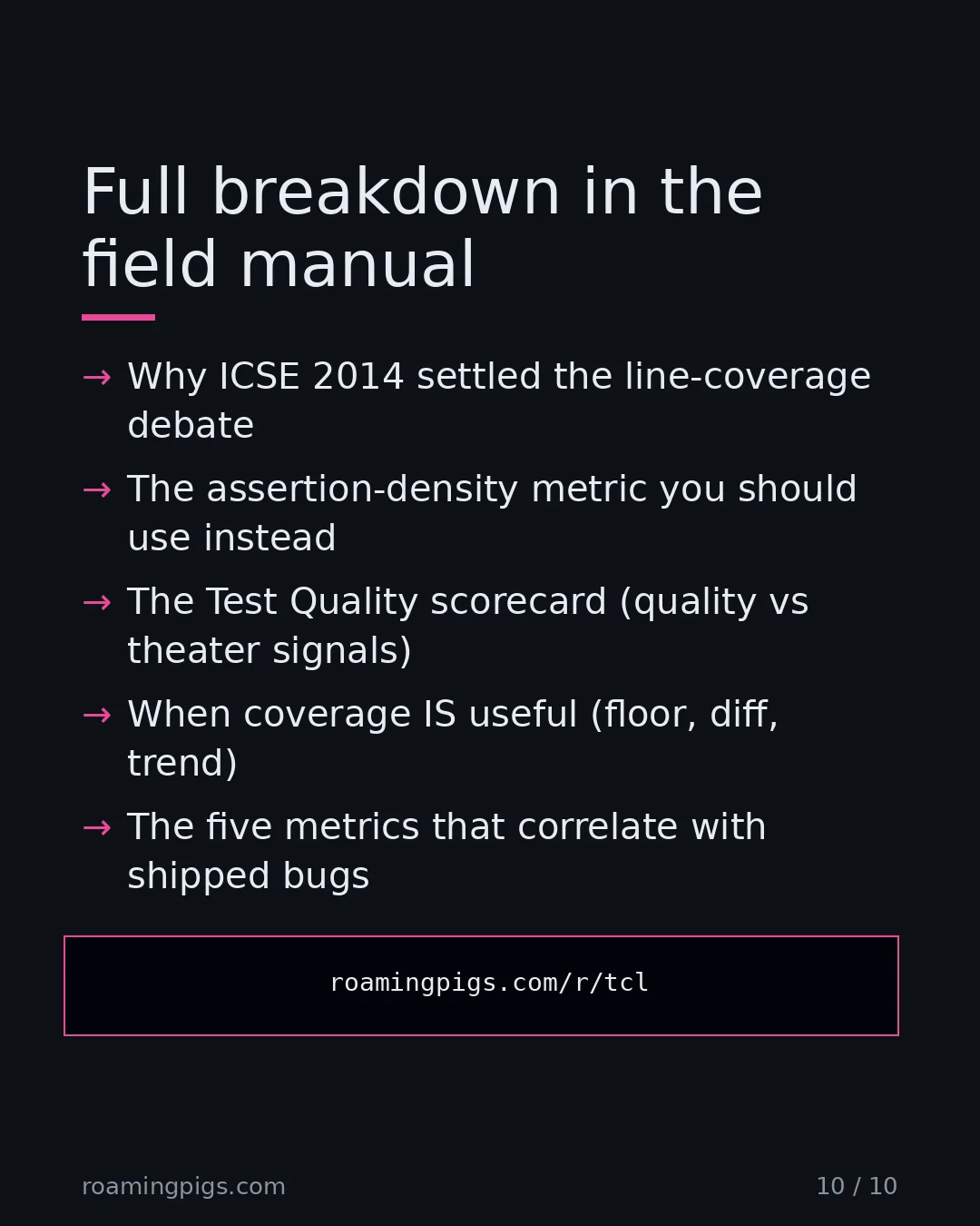 Slide 10 of 10: Call to action: Why ICSE 2014 settled the line-coverage debate The assertion-density metric you should use instead The Test Quality…