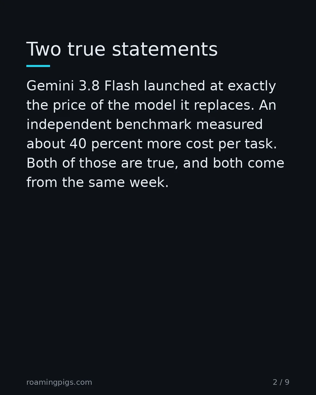 Slide 2 of 9: Two true statements. Gemini 3.8 Flash launched at exactly the price of the model it replaces. An independent benchmark ran it and paid…
