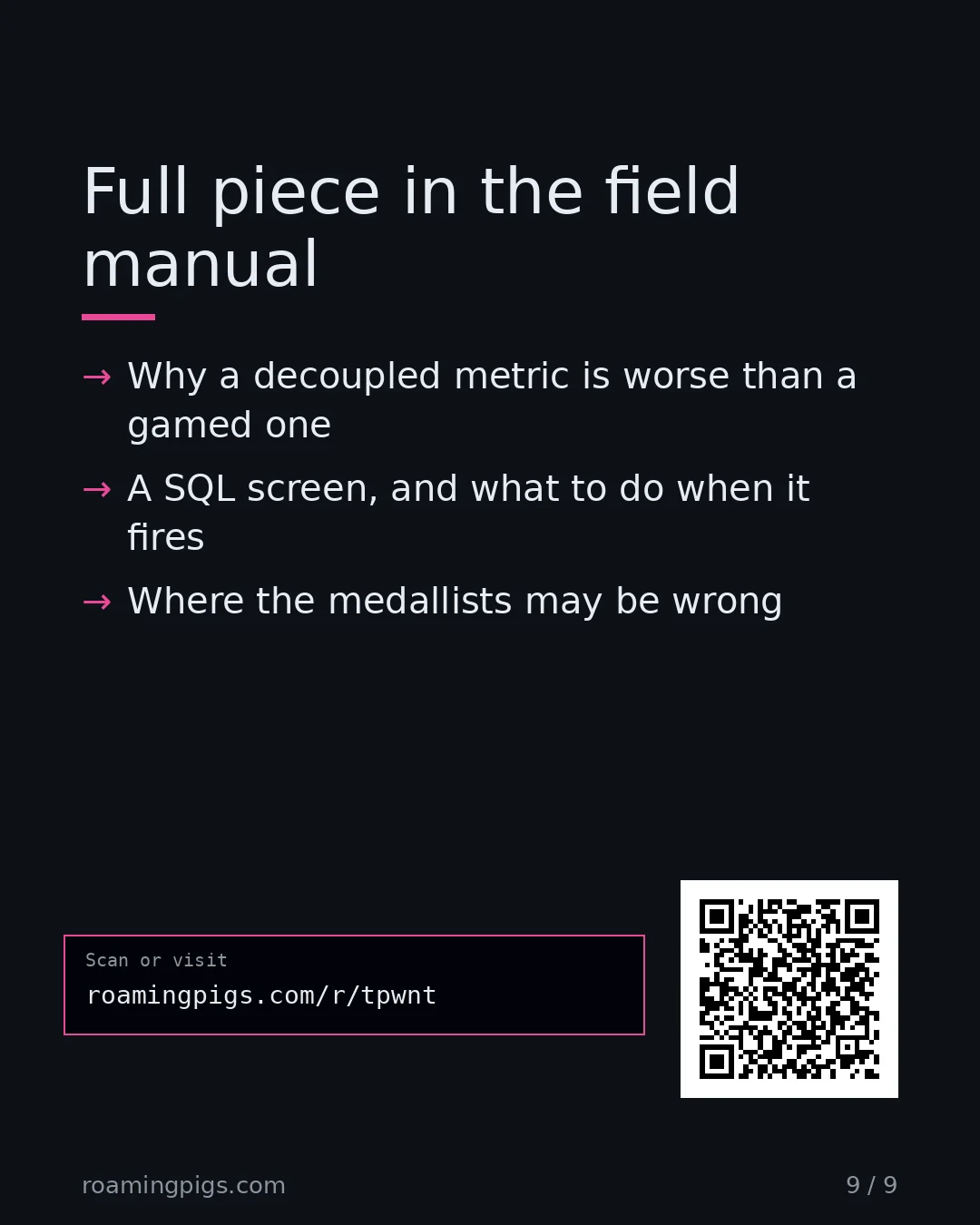 Slide 9 of 9: Call to action: Why a decoupled metric is worse than a gamed one A SQL screen, and what to do when it fires Where the medallists may be…