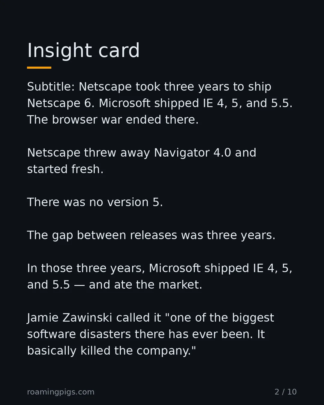 Slide 2 of 10: Insight card. Subtitle: Netscape took three years to ship Netscape 6. Microsoft shipped IE 4, 5, and 5.5. The browser war ended there.…