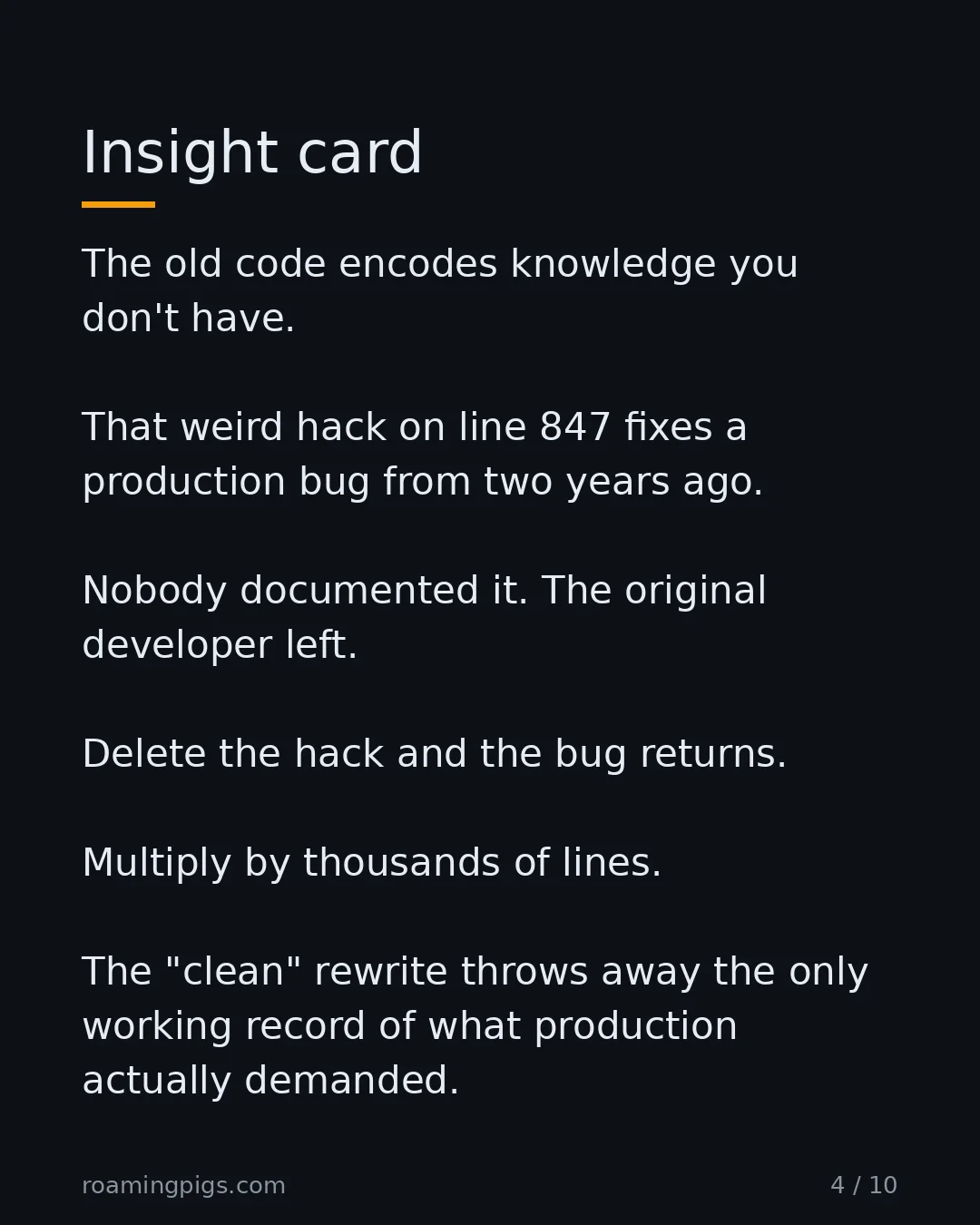 Slide 4 of 10: Why the old code is worth more than it looks. The old code encodes knowledge you don't have. That weird hack on line 847 fixes a production…