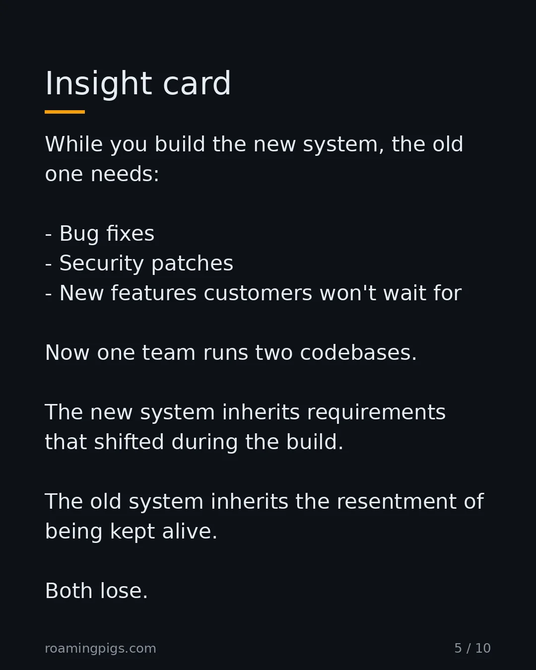 Slide 5 of 10: The dual-maintenance trap kills more rewrites than bad architecture. While you build the new system, the old one needs: Bug fixes Security…