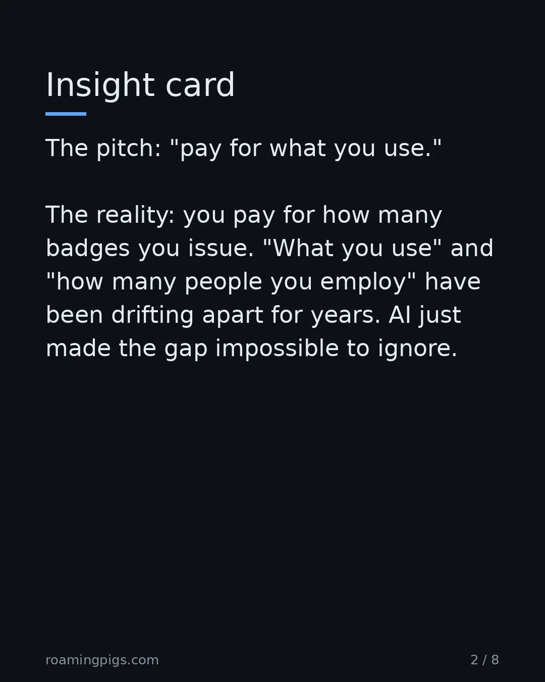 Slide 2 of 8: Per-seat aligns vendor revenue with your headcount, not your value. The pitch: "pay for what you use." The reality: you pay for how many…