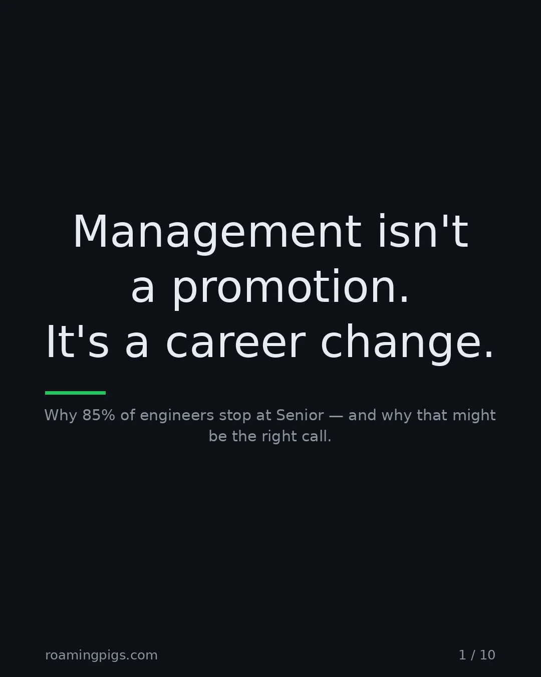 Slide 1 of 10: Management isn't a promotion. It's a career change.. Why 85% of engineers stop at Senior — and why that might be the right call