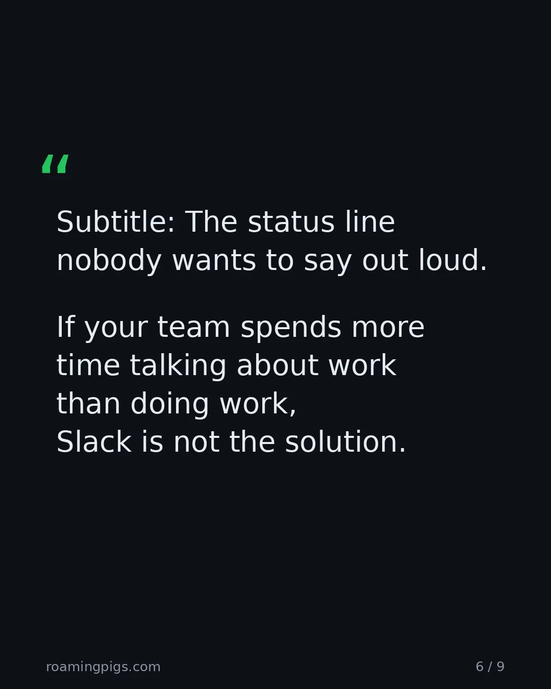 Slide 6 of 9: Quote: Subtitle: The status line nobody wants to say out loud. If your team spends more time talking about work than doing work, Slack is…