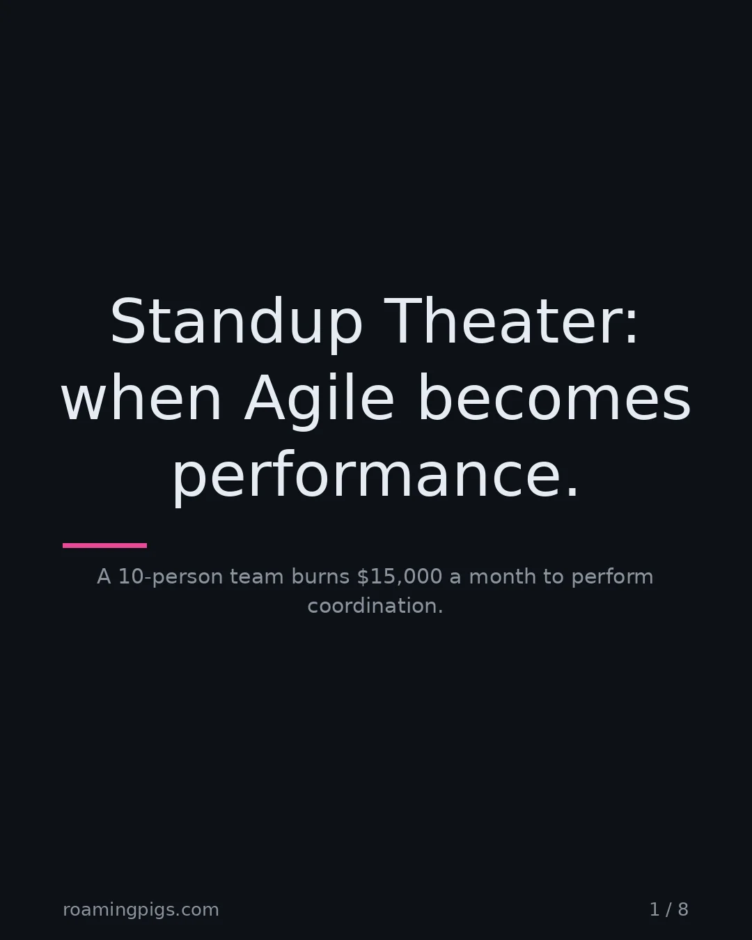 Slide 1 of 8: Standup Theater: when Agile becomes performance.. A 10-person team burns $15,000 a month to perform coordination