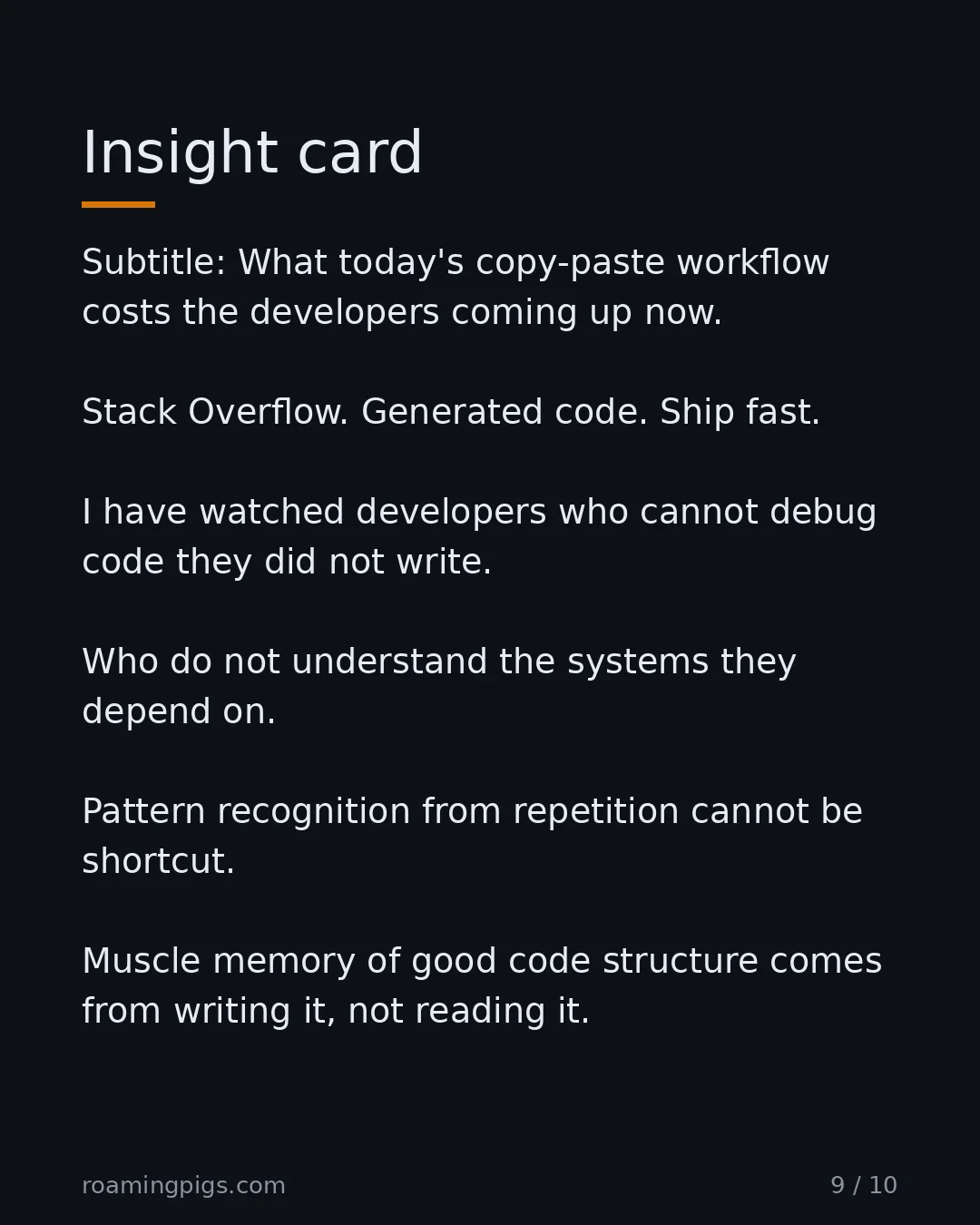 Slide 9 of 10: Insight card. Subtitle: What today's copy-paste workflow costs the developers coming up now. Stack Overflow. Generated code. Ship fast. I…