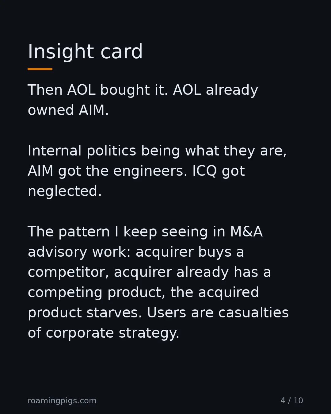 Slide 4 of 10: Insight card. Then AOL bought it. AOL already owned AIM. Internal politics being what they are, AIM got the engineers. ICQ got neglected.…