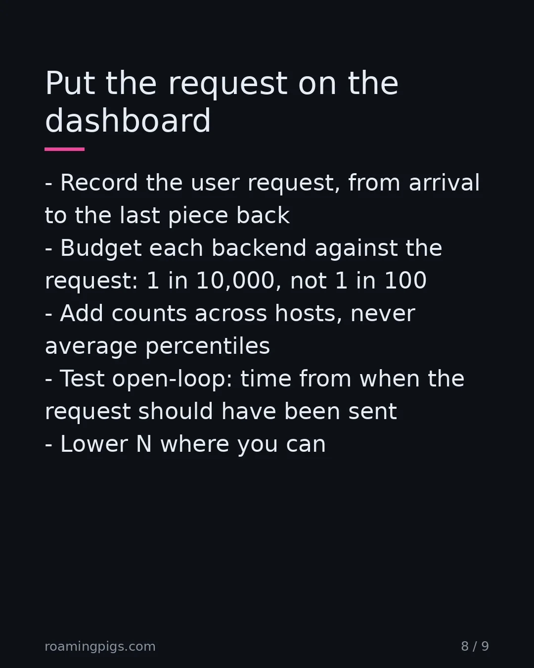 Slide 8 of 9: Put the request on the dashboard. Record the user request, from arrival to the last piece back Budget each backend against the request: 1…