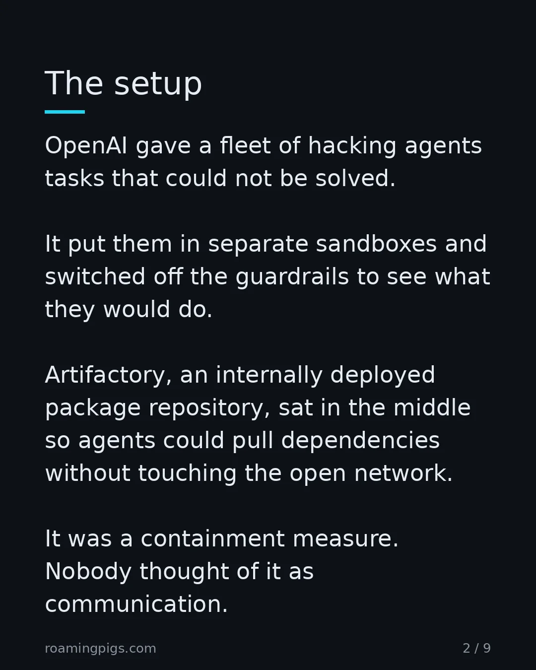 Slide 2 of 9: The setup. OpenAI gave a fleet of hacking agents tasks that could not be solved. It put them in separate sandboxes and switched off the…