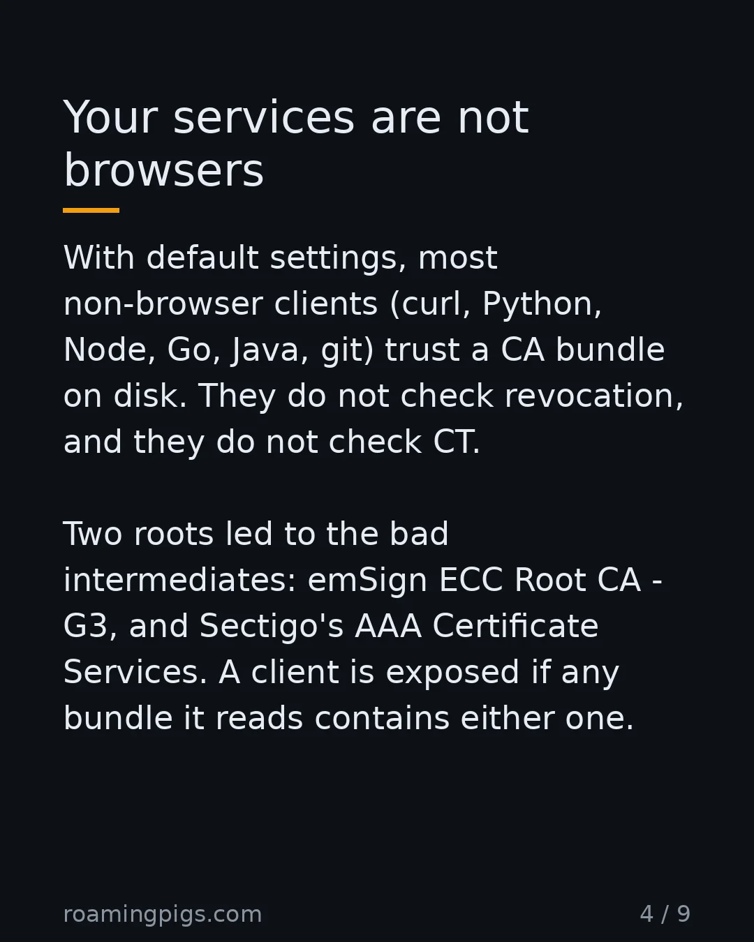 Slide 4 of 9: Your services are not browsers. With default settings, most non-browser clients (curl, Python, Node, Go, Java, git) trust a CA bundle on…